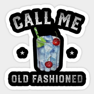 Call me old Fashioned Funny Cocktail Drinking Sticker